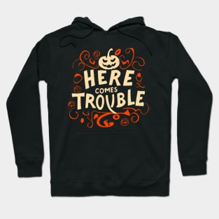 here comes trouble Hoodie